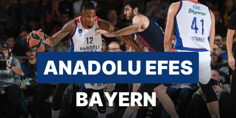 Anadolu Efes-Bayern Münih Maçı Ne Zaman, Saat Kaçta, Hangi Kanalda?