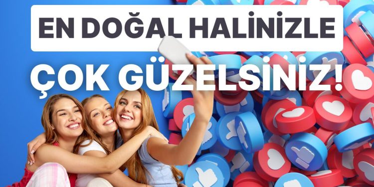Filtresiz Fotoğraf Çekilemeyenler Buraya: Sosyal Medya Dismorfofobisinden Kurtulmak İçin 10 Yol