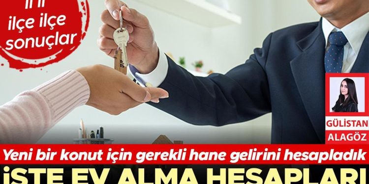 Yeni bir konut için gerekli hane gelirini hesapladık… İşte ev alma hesapları